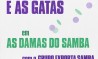 Cartaz da série 'Carnavalesca' - 'D.Ivone Lara e As Gatas, em: As Damas do Samba'. Direção: Thereza Aragão